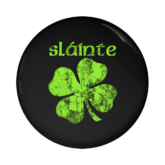 Slainte Cheers Health Fun St Patric Day Pin Buttons