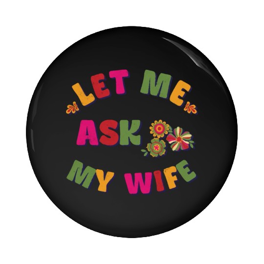 Let me ask my wife Pin Buttons