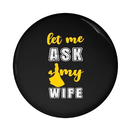 Let me ask my wife Pin Buttons