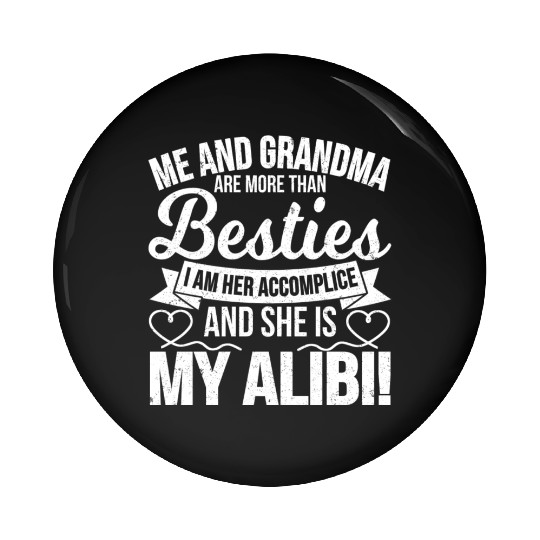Me And Grandma Are More Than Besties I Am Her Pin Buttons