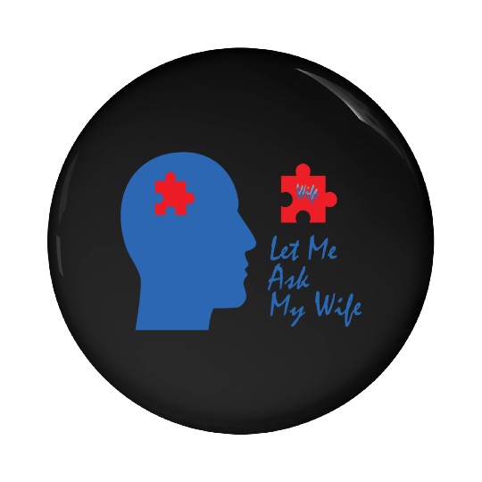 Let Me Ask My Wife Pin Buttons