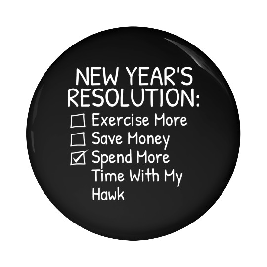 New Year s Resolution For Hawk Lover Pin Buttons