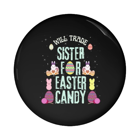Will Trade Sister For Easter Candy Pin Buttons
