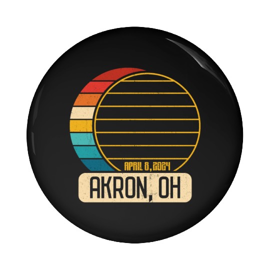 Total Solar Eclipse Ohio Akron April 28 2024Akron Pin Buttons