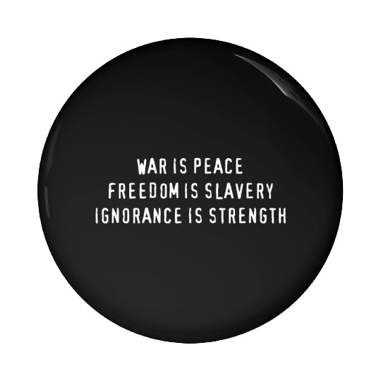 War Is Peace, Freedom Is Slavery Pin Buttons