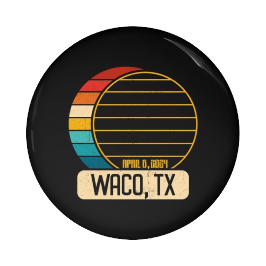 Total Solar Eclipse Texas Waco April 28 2024 Pin Buttons