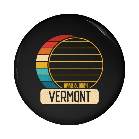 Total Solar Eclipse Vermont April 28 2024 Eclipse Pin Buttons