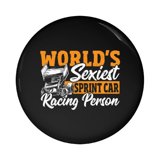 World's Sexiest Sprint Car Racer Sprint Car Racing Pin Buttons