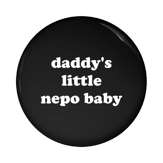 Daddy's Little Nepo Baby Pin Buttons