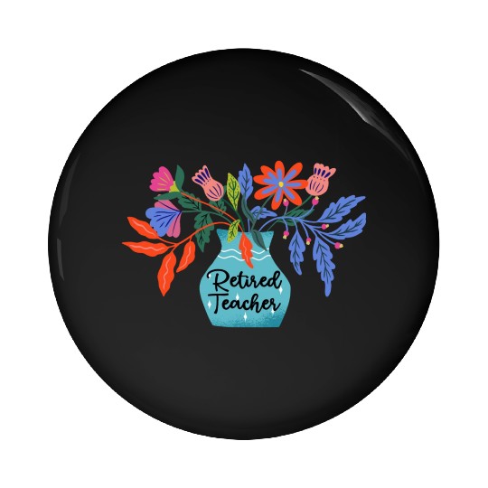 Retired Teacher Floral Retirement Of Teaching Pin Buttons