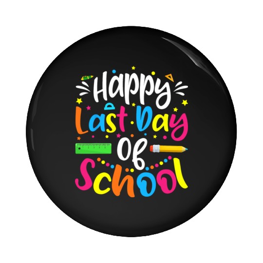 Happy Last Day Of School Teacher Student Pin Buttons