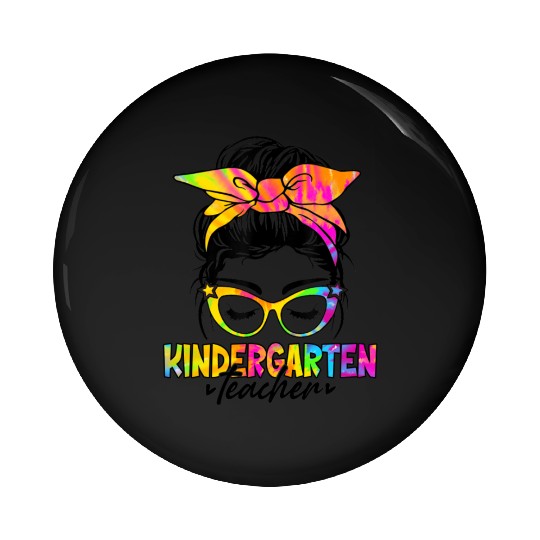 Kindergarten Teacher Messy Bun Tie Dye Women Pin Buttons