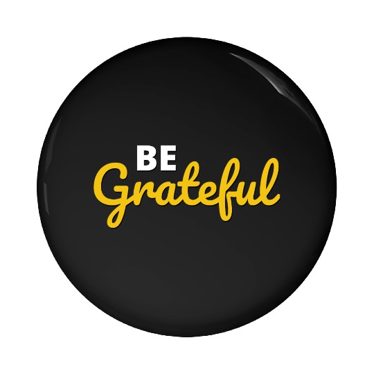 Be Grateful Handwritten Quote Design Pin Buttons