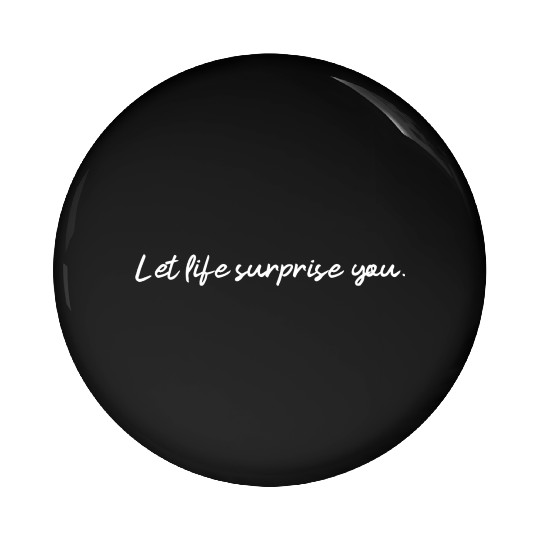 Let Life Surprise You An Affirmation Humanity Pin Buttons