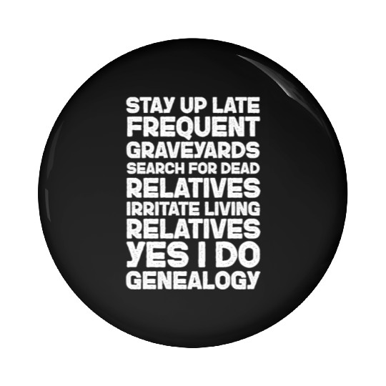 Genealogy Stay Up Late Frequent Graveyards Search Pin Buttons