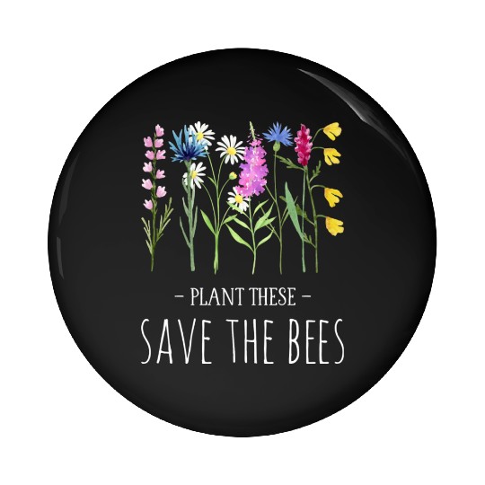 Plant These Save The Bees Colorful Wildflowers Pin Buttons