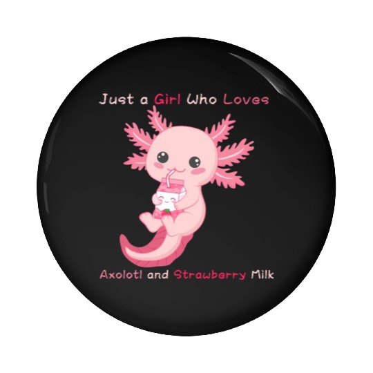 Just a Girl Who Loves Axolotl and Strawberry Milk Pin Buttons