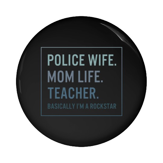 Teacher Pin Buttons, Police Wife Mom Life Teacher