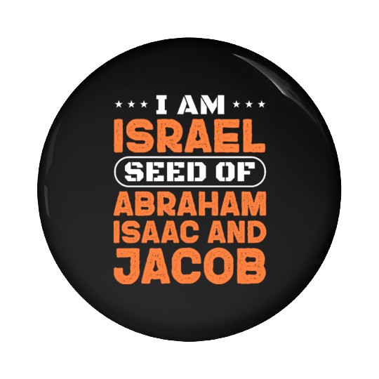 I Am Israel Seed of Abraham Isaac And Jacob Pin Buttons