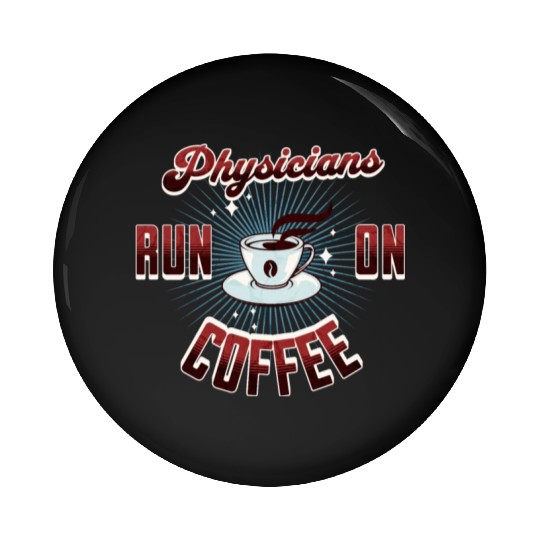 Physicians Run On Coffee Pin Buttons