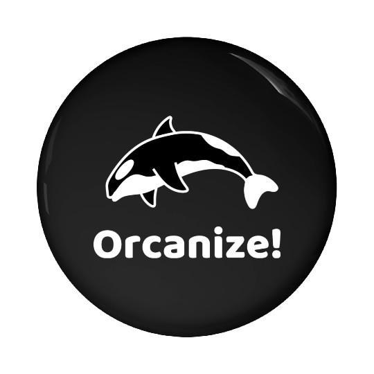 Orcanize Funny Team Orca Killer Whale Lover Gift Pin Buttons