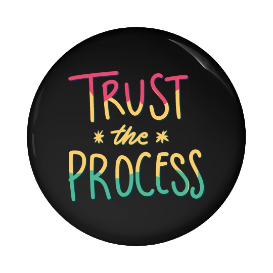 trust the process motivational gift artwork tees Pin Buttons