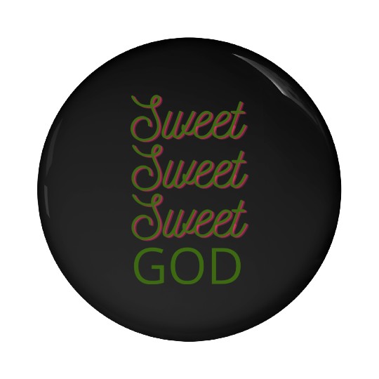 Sweet Sweet God Pin Buttons