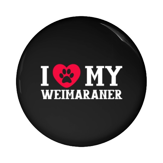 I Love My Weimaraner Pin Buttons