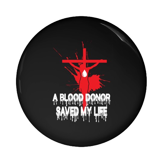A Blood Donor Saved My Life Love Jesus Christian Pin Buttons