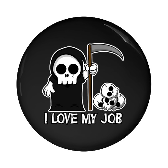 Death Grim Reaper I Love My Job Cute And Creepy Pin Buttons
