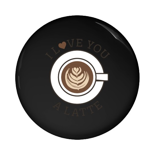 I Love You A Latte Pin Buttons