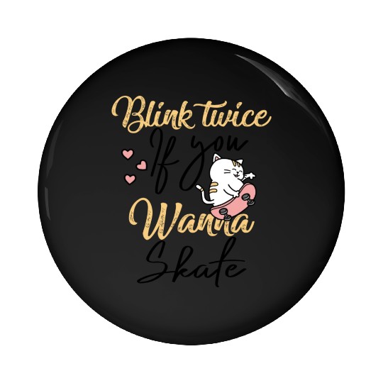 Blink Twice If You Wanna Skate Skating Lover Pin Buttons