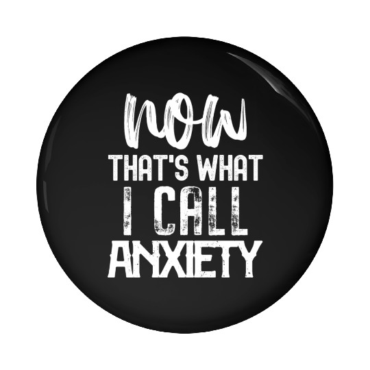 Now That's What I Call Anxiety Pin Buttons