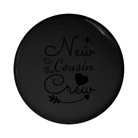 New To The Cousin Crew Cute & Cool Pin Buttons