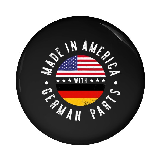 Made in America with German parts Germany pride T Pin Buttons