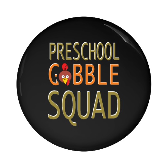 Preschool Gobble Squad Pin Buttons