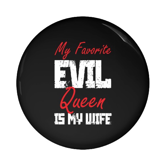 My Favorite Evil Queen Is My Wife Pin Buttons