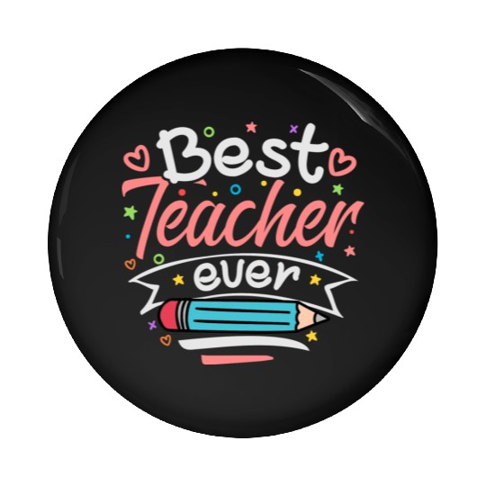Best Teacher Ever Teacher Appreciation Teachers Pin Buttons