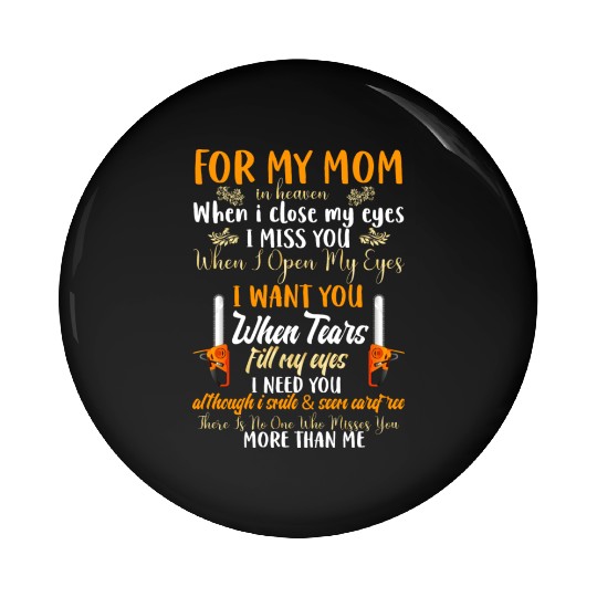 For My Mom In Heaven When I Close My Eyes Chainsaw Pin Buttons