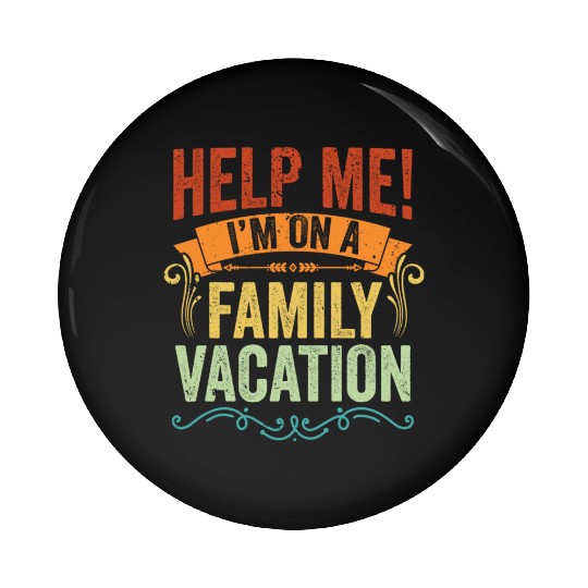 Help Me I m On A Family Vacation Vintage Vacation Pin Buttons