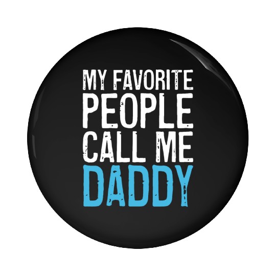 Mens My Favorite People Call Me Daddy Pin Buttons