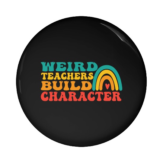 groovy Weird Build Character teacher appreciation Pin Buttons