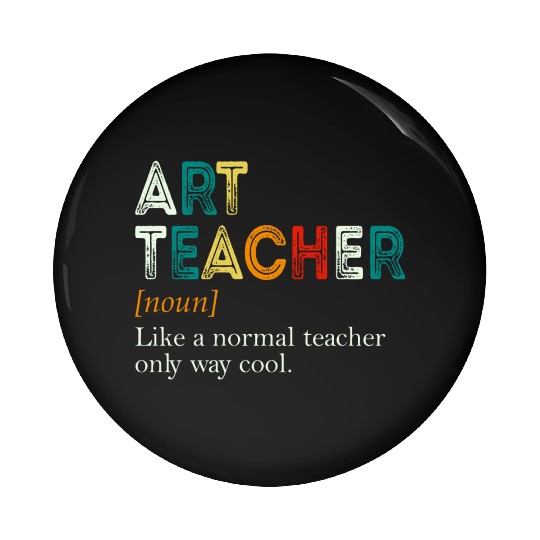 Art Teacher Like A Normal Teacher Only Way Cool Pin Buttons