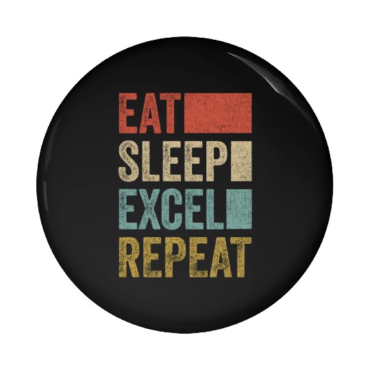 Vintage Retro Eat Sleep Excel Repeat Funny Excel Pin Buttons