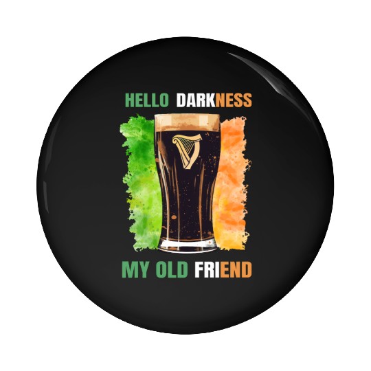 Hello Darkness My Old Friend Irish Stout Pin Buttons