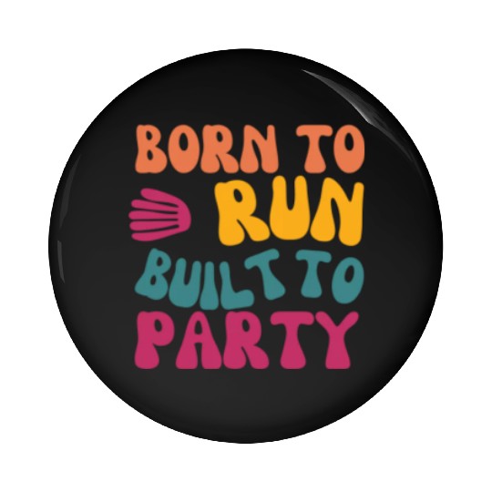 Birthday Gift For Her Born To Run Built To Party C Pin Buttons