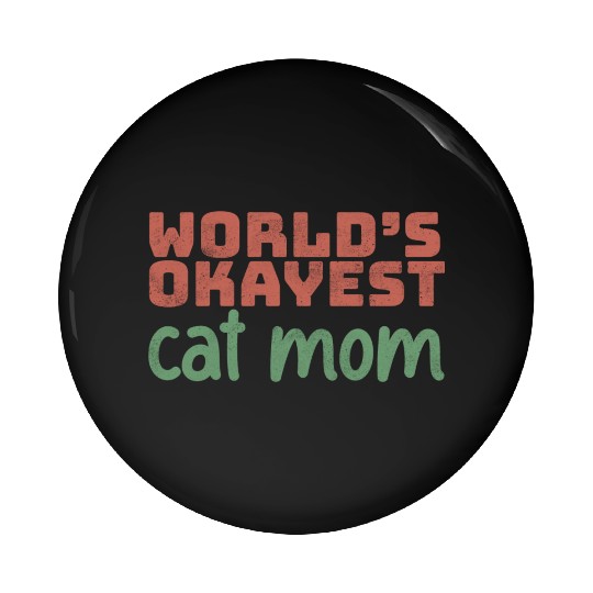 World s Okayest Cat Mom Pin Buttons