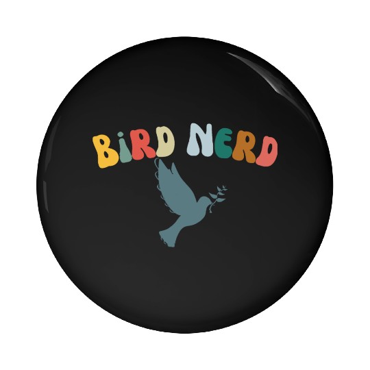 Bird Nerd , Bird Lover Pin Buttons