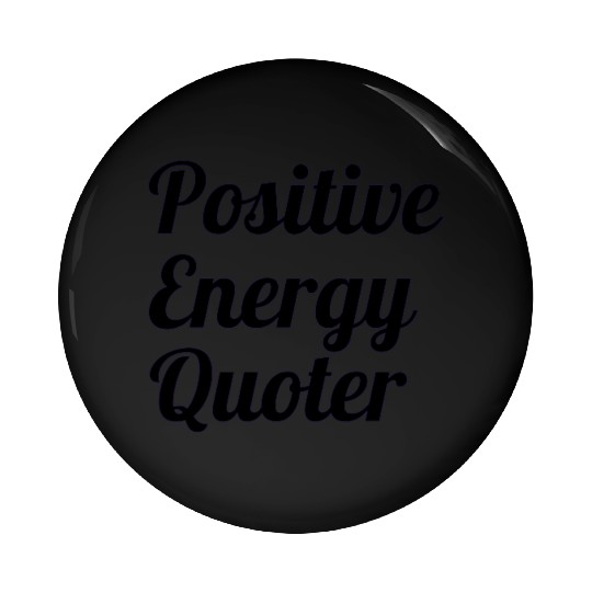Motivational quotes positive energy Pin Buttons
