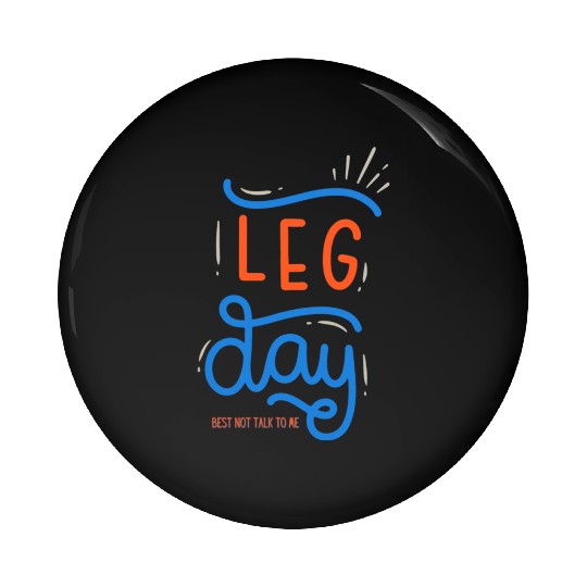 Funny Gym Leg Day Best Not Talk To Me Pin Buttons